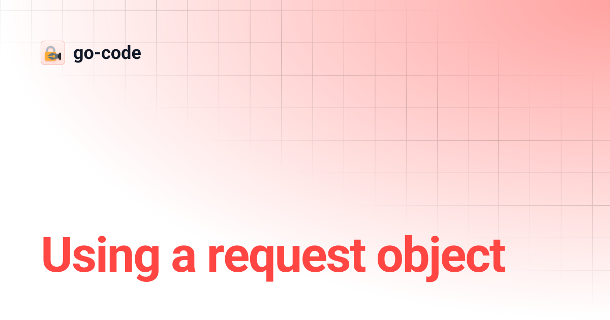 Using a request object | go-code